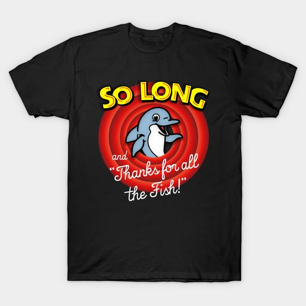 SO LONG AND THANKS FOR ALL THE FISH! T-Shirt by tone